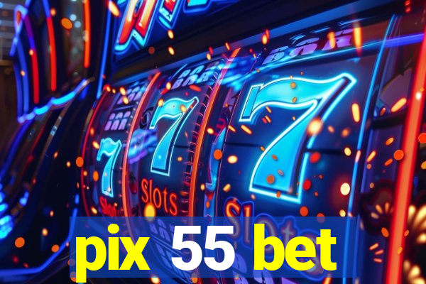 pix 55 bet